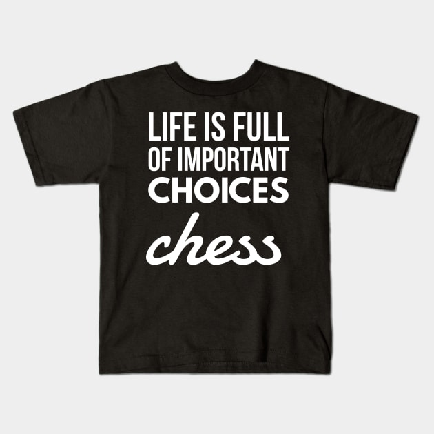 life is full of important choices chess Kids T-Shirt by Art Cube